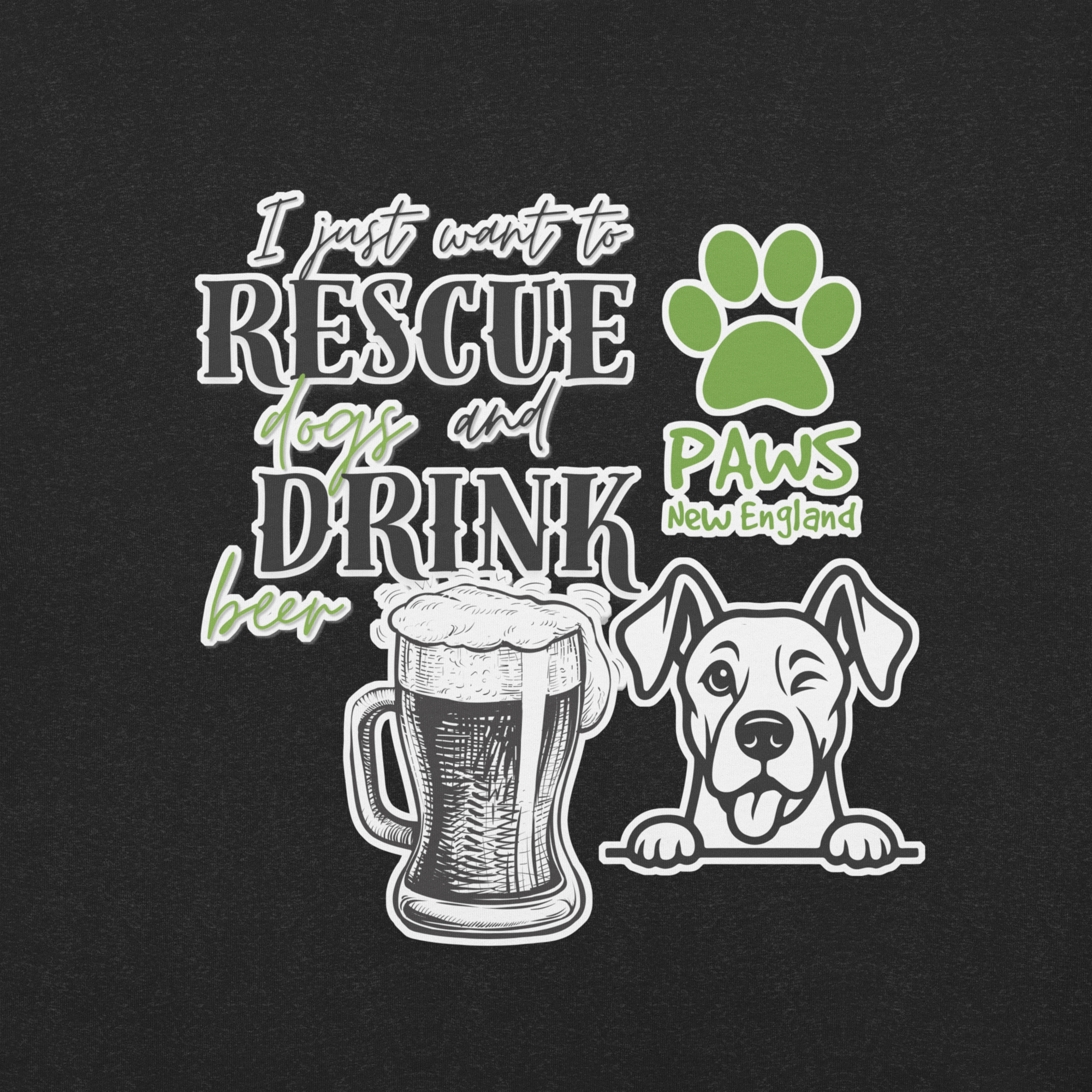 Special Event - All I Want Is to Rescue Dogs & Drink Beer – Tee - Image 2